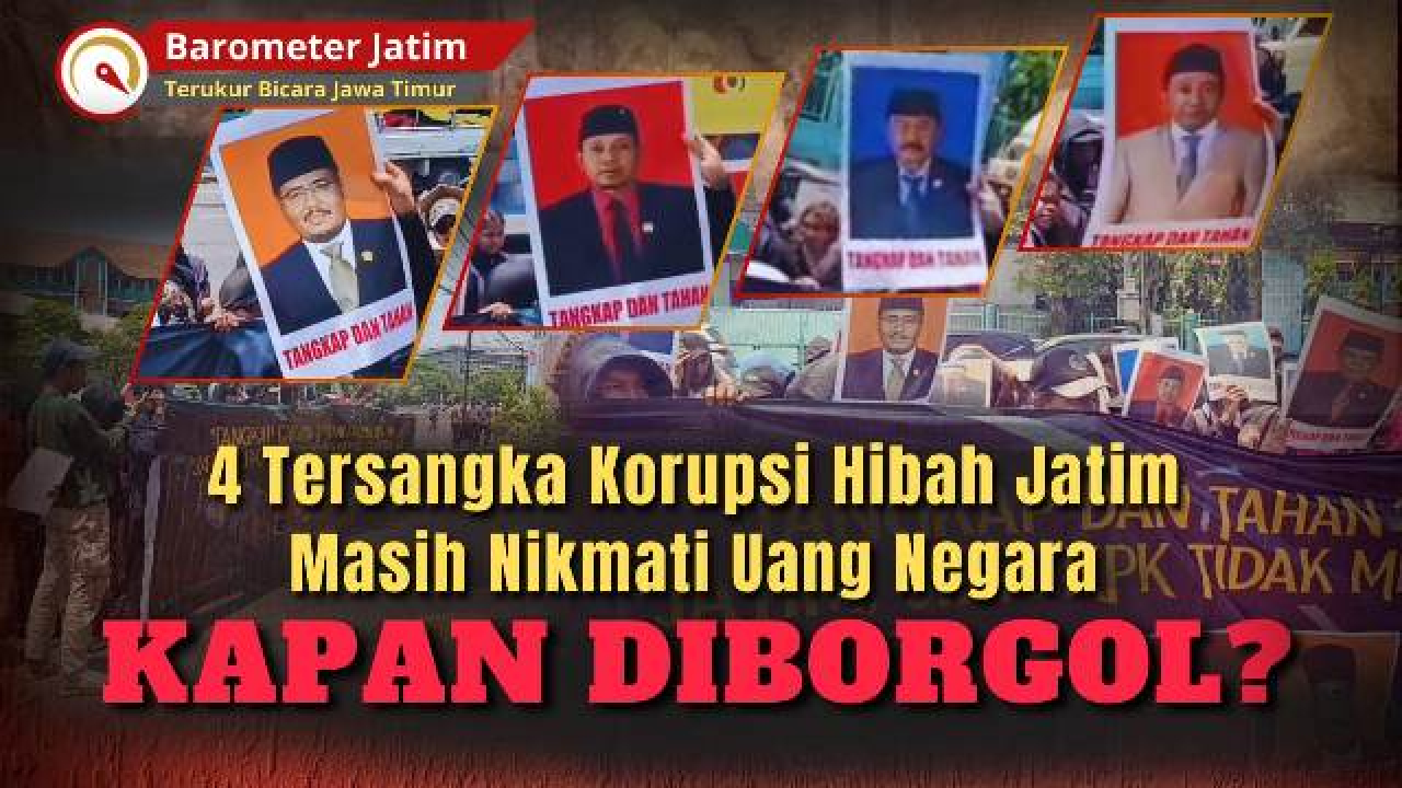 VIDEO: 4 Tersangka Korupsi Hibah Jatim Masih Nikmati Uang Negara, Kapan Diborgol?